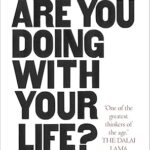 What Are You Doing With Your Life?